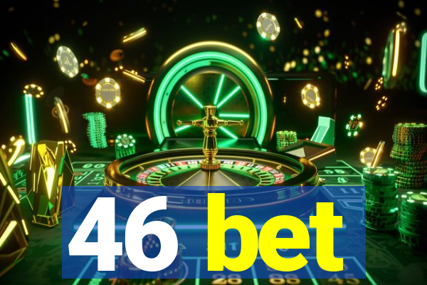 46 bet